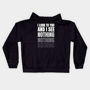I Look To You And I See Nothing Kids Hoodie